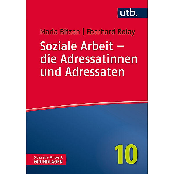 Soziale Arbeit - die Adressatinnen und Adressaten, Maria Bitzan, Eberhard Bolay