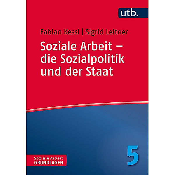 Soziale Arbeit - die Sozialpolitik und der Staat, Fabian Kessl, Sigrid Leitner