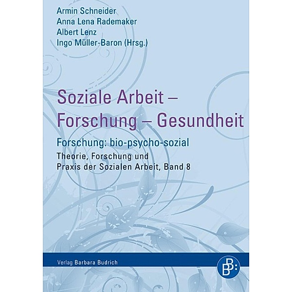 Soziale Arbeit - Forschung - Gesundheit / Theorie, Forschung und Praxis der Sozialen Arbeit Bd.8