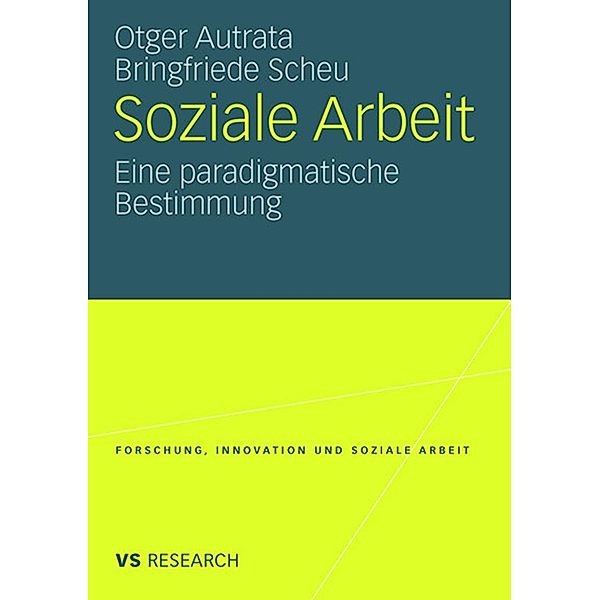 Soziale Arbeit / Forschung, Innovation und Soziale Arbeit, Otger Autrata, Bringfriede Scheu