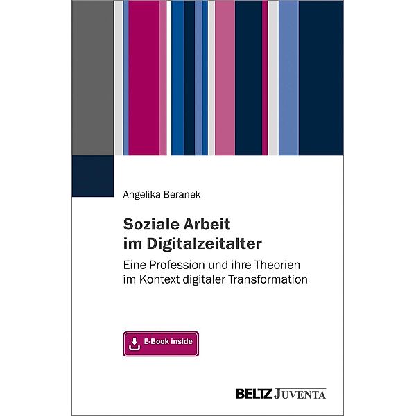 Soziale Arbeit im Digitalzeitalter, m. 1 Buch, m. 1 E-Book, Angelika Beranek