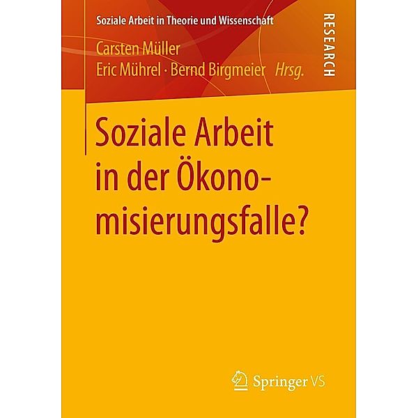 Soziale Arbeit in der Ökonomisierungsfalle? / Soziale Arbeit in Theorie und Wissenschaft