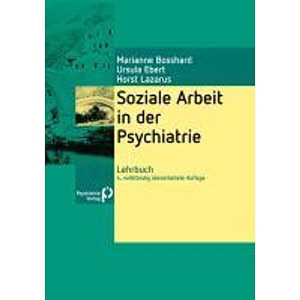 Soziale Arbeit in der Psychiatrie / Fachwissen (Psychatrie Verlag), Marianne Bosshard, Ursula Ebert, Horst Lazarus