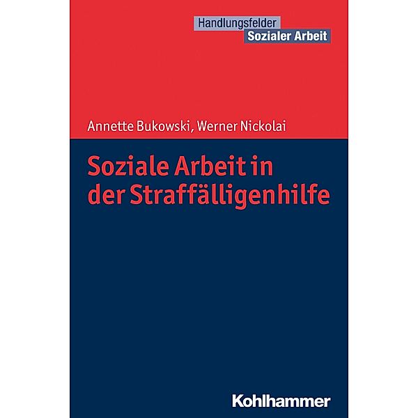 Soziale Arbeit in der Straffälligenhilfe, Annette Bukowski, Werner Nickolai