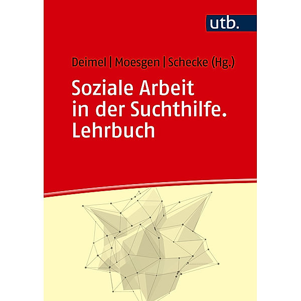Soziale Arbeit in der Suchthilfe. Lehrbuch
