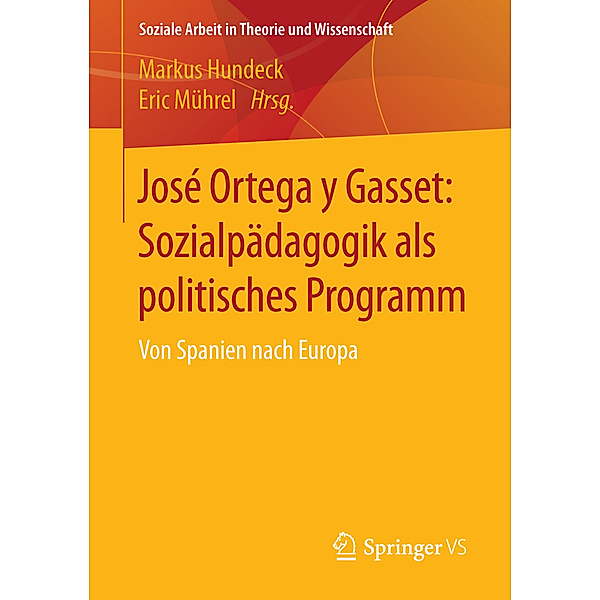 Soziale Arbeit in Theorie und Wissenschaft / José Ortega y Gasset: Sozialpädagogik als politisches Programm
