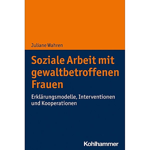 Soziale Arbeit mit gewaltbetroffenen Frauen, Juliane Wahren