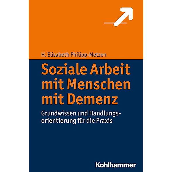 Soziale Arbeit mit Menschen mit Demenz, H. Elisabeth Philipp-Metzen