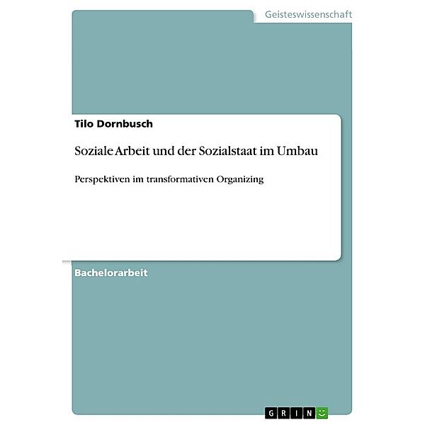 Soziale Arbeit und der Sozialstaat im Umbau, Tilo Dornbusch