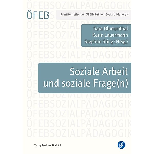 Soziale Arbeit und soziale Frage(n) / Schriftenreihe der ÖFEB-Sektion Sozialpädagogik Bd.1