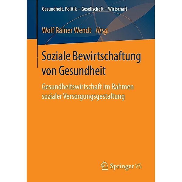 Soziale Bewirtschaftung von Gesundheit / Gesundheit. Politik - Gesellschaft - Wirtschaft