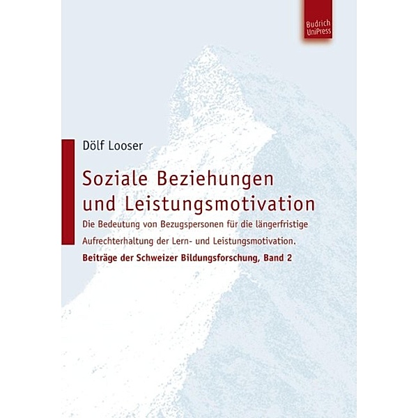 Soziale Beziehungen und Leistungsmotivation / Beiträge der Schweizer Bildungsforschung Bd.2, Dölf Looser