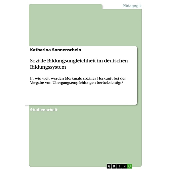 Soziale Bildungsungleichheit im deutschen Bildungssystem, Katharina Sonnenschein