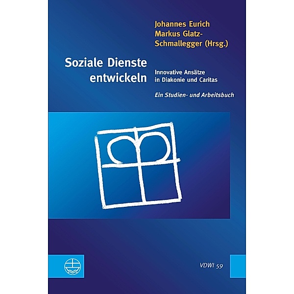 Soziale Dienste entwickeln / Veröffentlichungen des Diakoniewissenschaftlichen Instituts an der Universität Heidelberg (VDWI) Bd.59