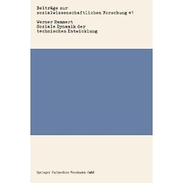 Soziale Dynamik der technischen Entwicklung / Beiträge zur sozialwissenschaftlichen Forschung Bd.41, Werner Rammert
