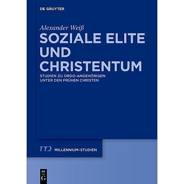 Soziale Elite und Christentum / Millennium-Studien / Millennium Studies Bd.52, Alexander Weiß
