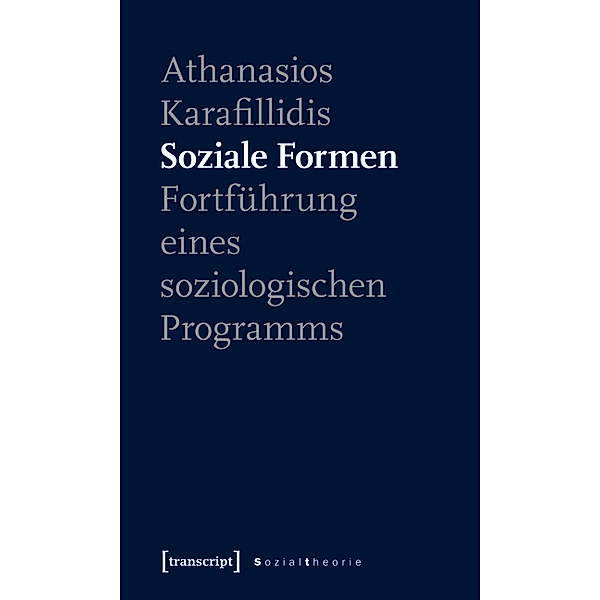 Soziale Formen / Sozialtheorie, Athanasios Karafillidis