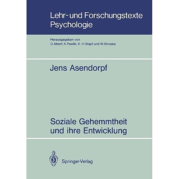 Soziale Gehemmtheit und ihre Entwicklung / Lehr- und Forschungstexte Psychologie Bd.29, Jens Asendorpf