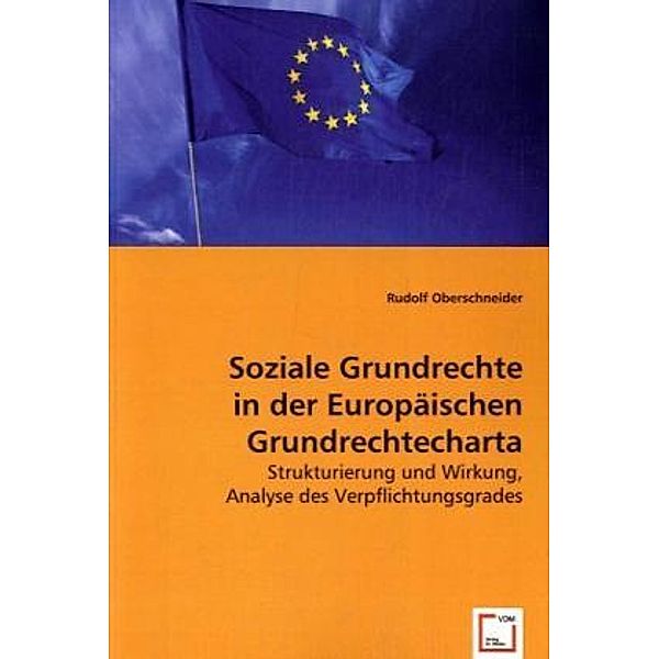 Soziale Grundrechte in der Europäischen Grundrechtecharta, Rudolf Oberschneider