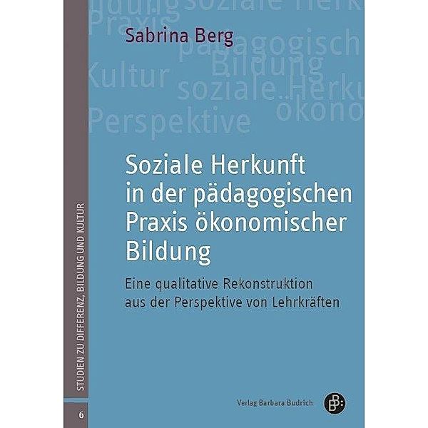 Soziale Herkunft in der pädagogischen Praxis ökonomischer Bildung, Sabrina Berg