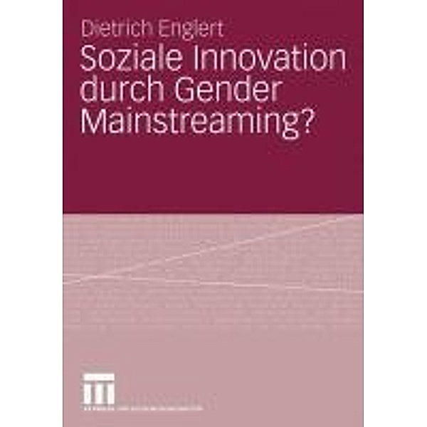 Soziale Innovation durch Gender Mainstreaming?, Dietrich Englert