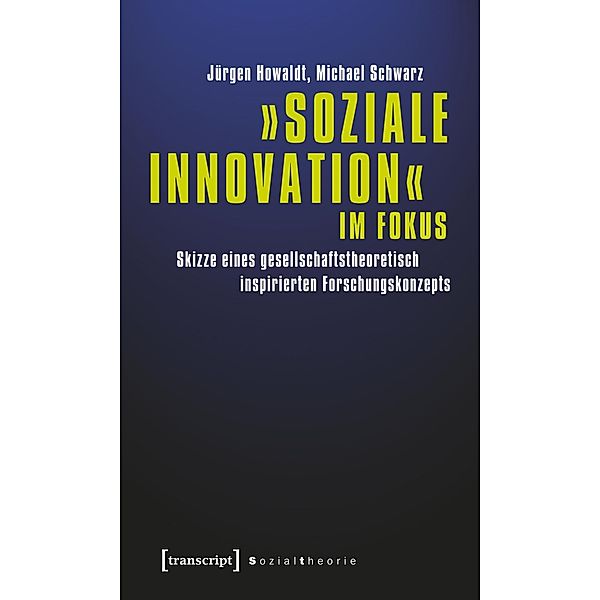 »Soziale Innovation« im Fokus, Jürgen Howaldt, Michael Schwarz