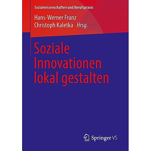 Soziale Innovationen lokal gestalten / Sozialwissenschaften und Berufspraxis