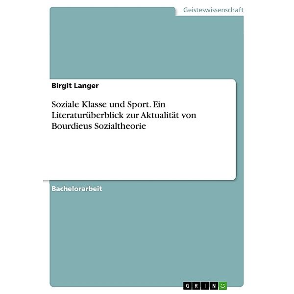 Soziale Klasse und Sport. Ein Literaturüberblick zur Aktualität von Bourdieus Sozialtheorie, Birgit Langer