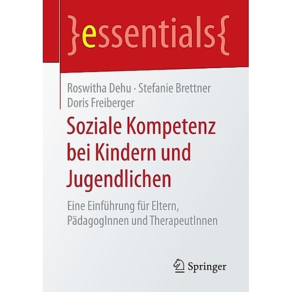 Soziale Kompetenz bei Kindern und Jugendlichen / essentials, Roswitha Dehu, Stefanie Brettner, Doris Freiberger