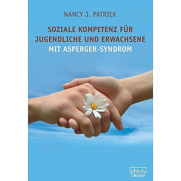 Soziale Kompetenz für Teenager und Erwachsene mit Asperger-Syndrom, Nancy J. Patrick