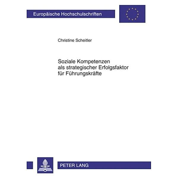 Soziale Kompetenzen als strategischer Erfolgsfaktor für Führungskräfte, Christine Scheitler