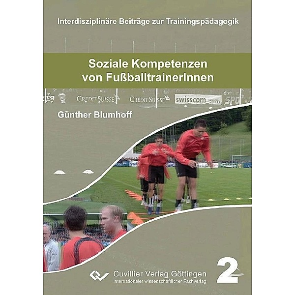 Soziale Kompetenzen von FußballtrainerInnen / Interdisziplinäre Beiträge zur Trainingspädagogik Bd.2