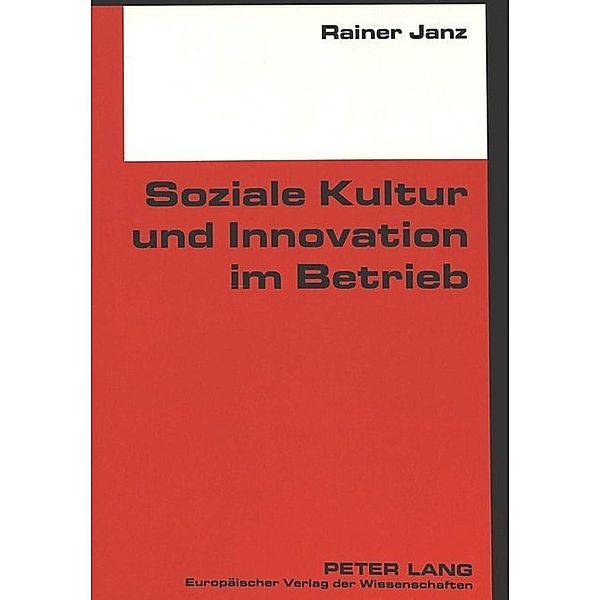 Soziale Kultur und Innovation im Betrieb, Rainer Janz