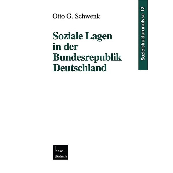 Soziale Lagen in der Bundesrepublik Deutschland / Sozialstrukturanalyse Bd.12, Otto G. Schwenk