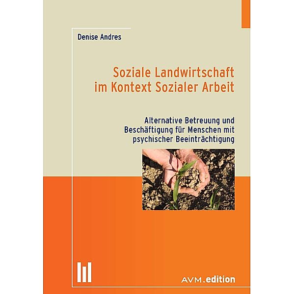 Soziale Landwirtschaft im Kontext Sozialer Arbeit, Denise Andres