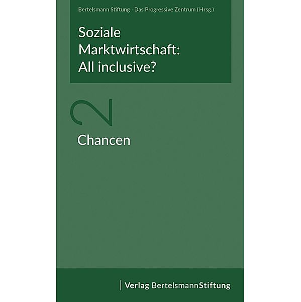 Soziale Marktwirtschaft: All inclusive? Band 2: Chancen / Soziale Marktwirtschaft: All inclusive?