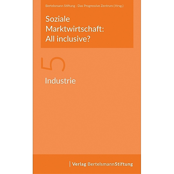 Soziale Marktwirtschaft: All inclusive? Band 5: Industrie / Soziale Marktwirtschaft: All inclusive?