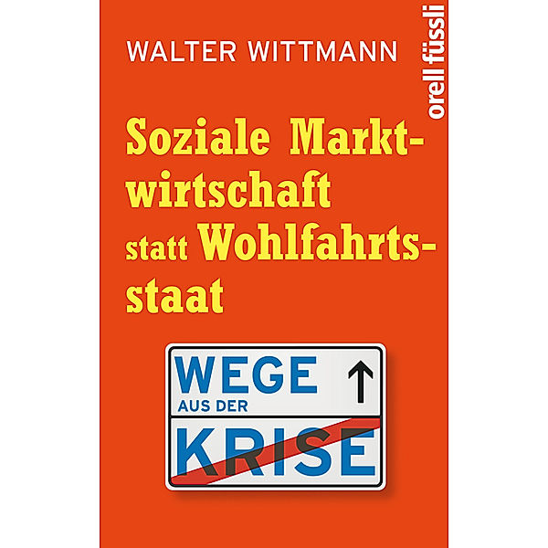 Soziale Marktwirtschaft statt Wohlfahrtsstaat, Walter Wittmann