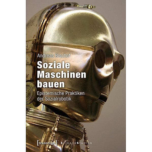 Soziale Maschinen bauen / Science Studies, Andreas Bischof