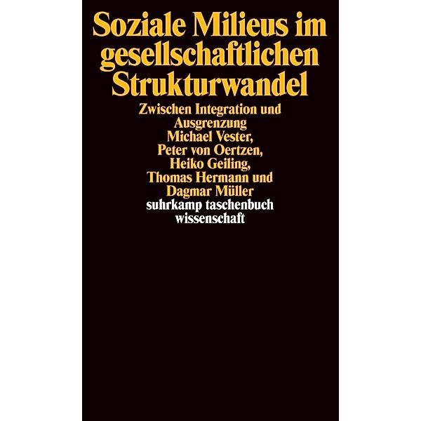 Soziale Milieus im gesellschaftlichen Strukturwandel, Michael Vester, Peter von Oertzen, Heiko Geiling, Thomas Hermann, Dagmar Müller