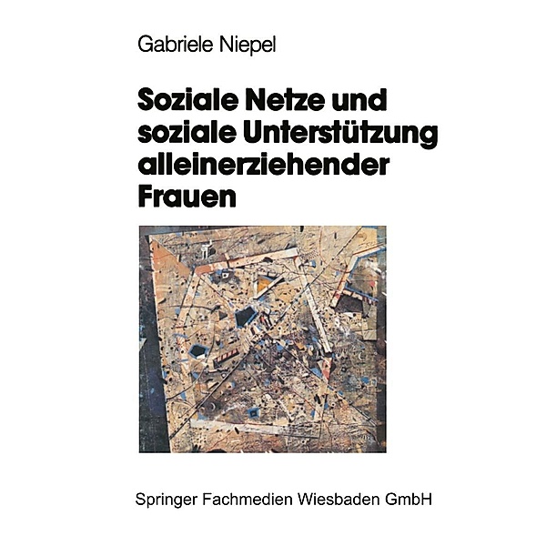 Soziale Netze und soziale Unterstützung alleinerziehender Frauen, Gabriele Niepel