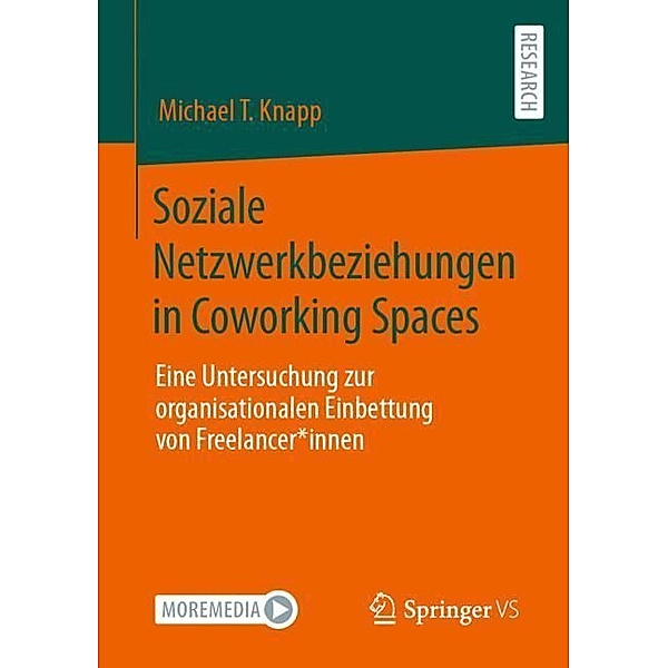 Soziale Netzwerkbeziehungen in Coworking Spaces, Michael T. Knapp
