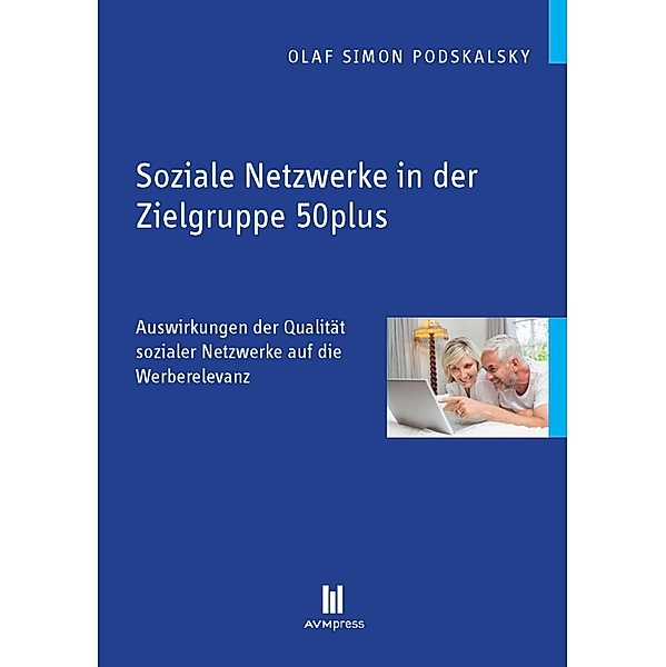 Soziale Netzwerke in der Zielgruppe 50plus, Olaf Simon Podskalsky