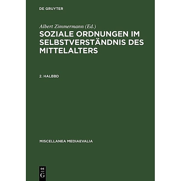 Soziale Ordnungen im Selbstverständnis des Mittelalters. 2. Halbbd / Miscellanea Mediaevalia Bd.12/2