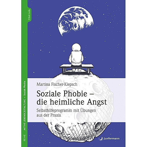 Soziale Phobie - die heimliche Angst, Martina Fischer-Klepsch