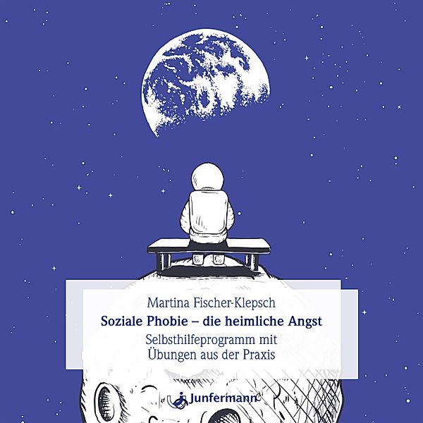 Soziale Phobie - die heimliche Angst, Martina Fischer-Klepsch