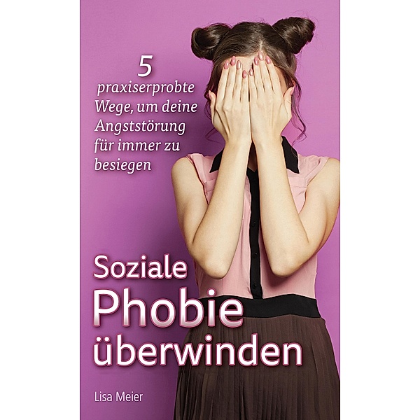 Soziale Phobie überwinden, Lisa Meier