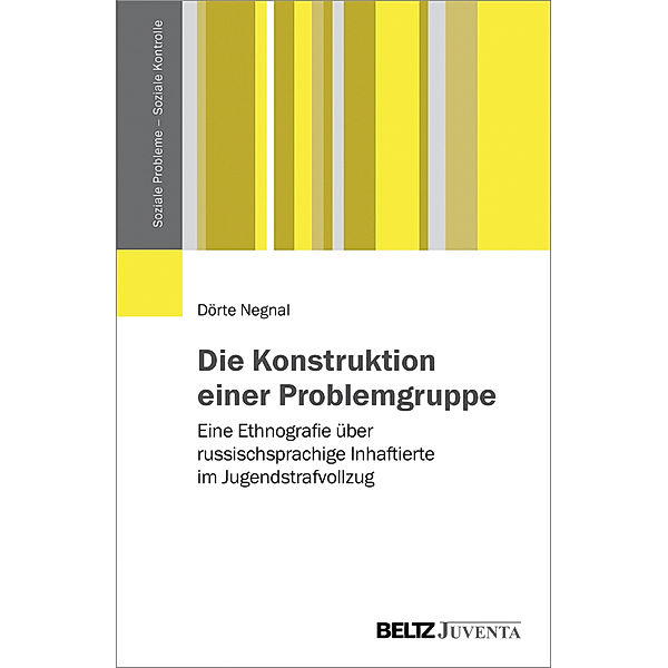 Soziale Probleme - Soziale Kontrolle / Die Konstruktion einer Problemgruppe, Dörte Negnal