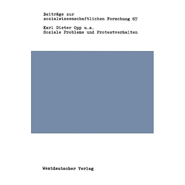 Soziale Probleme und Protestverhalten / Beiträge zur sozialwissenschaftlichen Forschung Bd.67