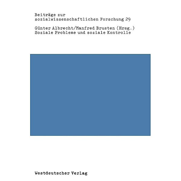 Soziale Probleme und soziale Kontrolle / Beiträge zur sozialwissenschaftlichen Forschung Bd.29